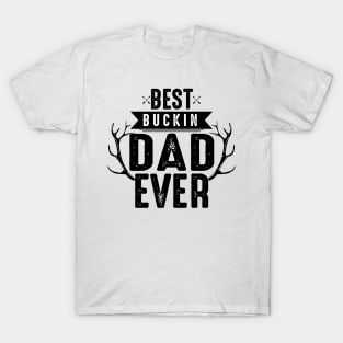 Best buckin dad ever T-Shirt